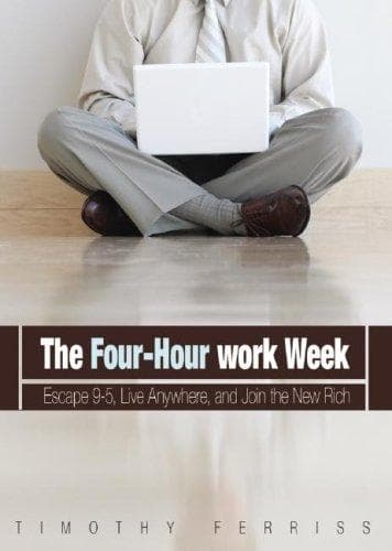 The 4-Hour Workweek: Escape 9-5, Live Anywhere, and Join the New Rich