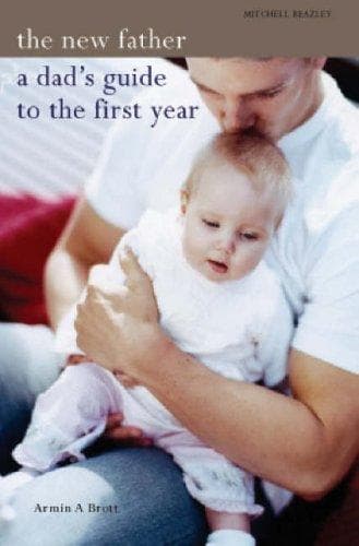 The New Father: A Dad's Guide to the First Year (New Father Series)